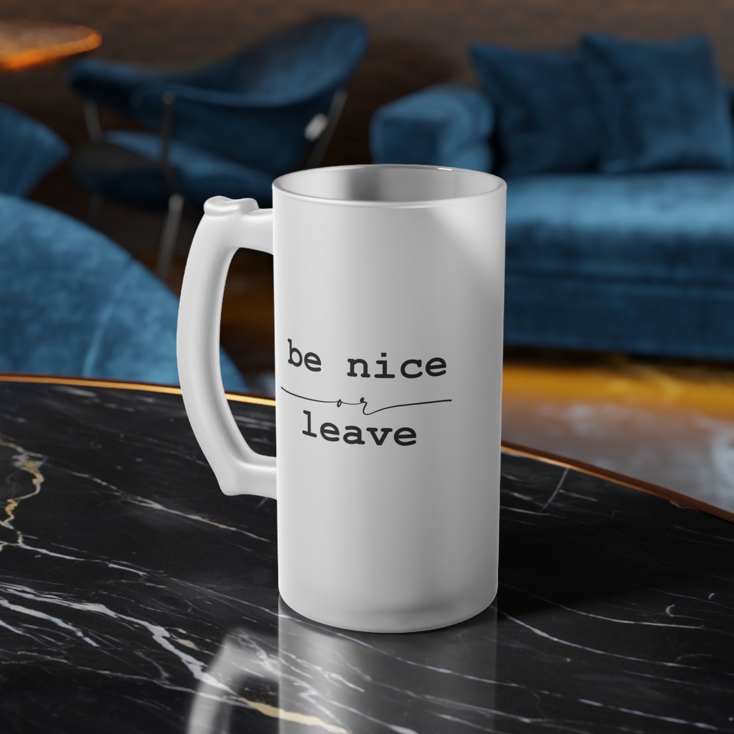Frosted Glass Beer Mug, Be nice or leave