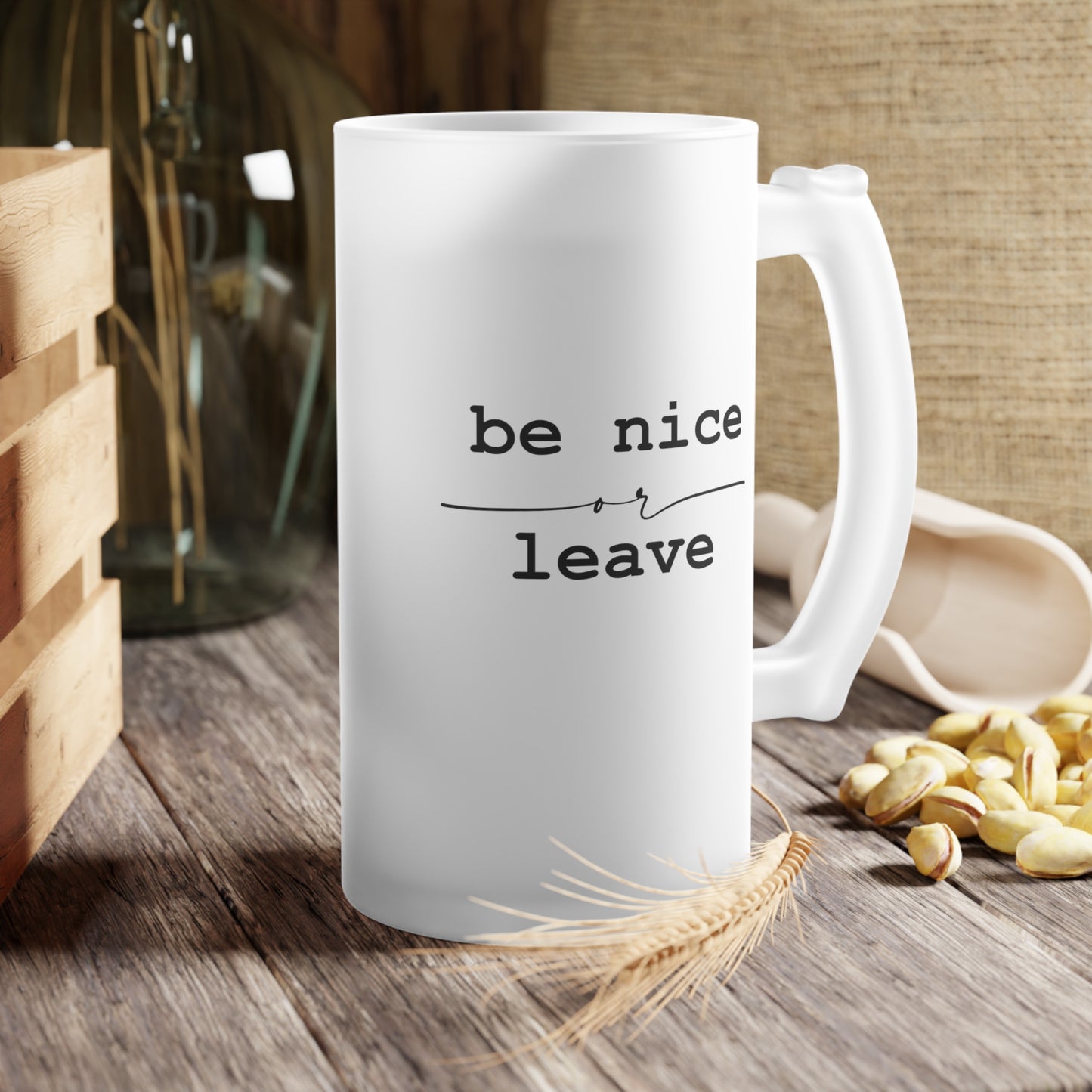 Frosted Glass Beer Mug, Be nice or leave
