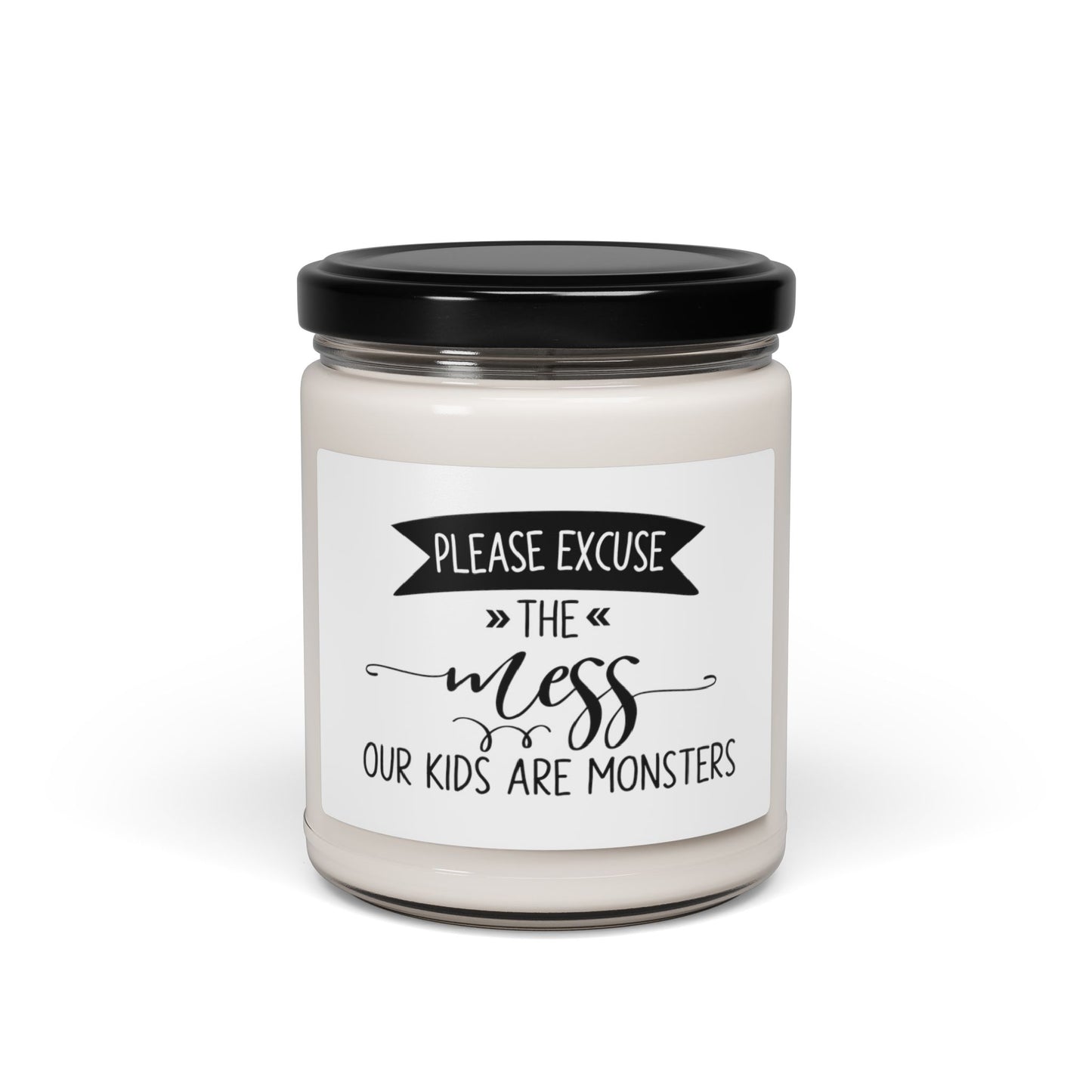 Scented Soy Candle, Please Excuse the Mess our kids are monsters